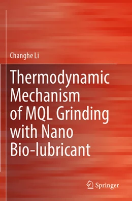 Abbildung von Li | Thermodynamic Mechanism of MQL Grinding with Nano Bio-lubricant | 1. Auflage | 2024 | beck-shop.de