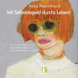 Abbildung von Mannhard | Mit Selbstrespekt durchs Leben! | 1. Auflage | 2024 | beck-shop.de