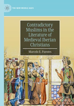 Abbildung von Fuentes | Contradictory Muslims in the Literature of Medieval Iberian Christians | 1. Auflage | 2024 | beck-shop.de