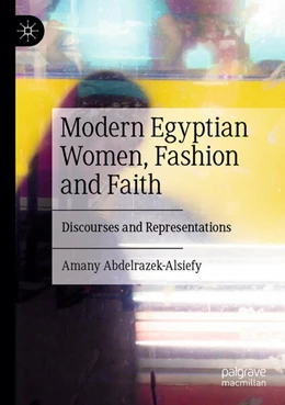 Abbildung von Abdelrazek-Alsiefy | Modern Egyptian Women, Fashion and Faith | 1. Auflage | 2024 | beck-shop.de