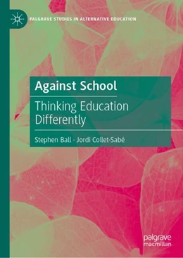 Abbildung von Ball / Collet-Sabé | Against School | 1. Auflage | 2025 | beck-shop.de