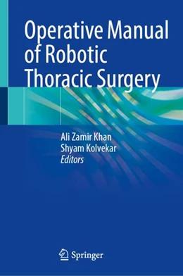 Abbildung von Zamir Khan / Kolvekar | Operative Manual of Robotic Thoracic Surgery | 1. Auflage | 2025 | beck-shop.de