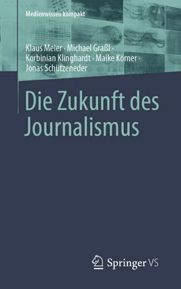 Abbildung von Meier / Graßl | Die Zukunft des Journalismus | 1. Auflage | 2025 | beck-shop.de