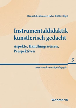 Abbildung von Lindmaier / Röbke | Instrumentaldidaktik künstlerisch gedacht | 1. Auflage | 2024 | 5 | beck-shop.de