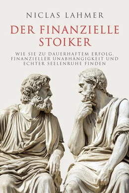 Abbildung von Lahmer | Der finanzielle Stoiker | 1. Auflage | 2025 | beck-shop.de