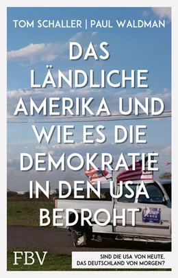 Abbildung von Schaller / Waldman | Das ländliche Amerika und wie es die Demokratie in den USA bedroht | 1. Auflage | 2025 | beck-shop.de