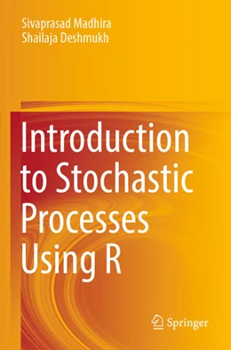 Abbildung von Madhira / Deshmukh | Introduction to Stochastic Processes Using R | 1. Auflage | 2024 | beck-shop.de