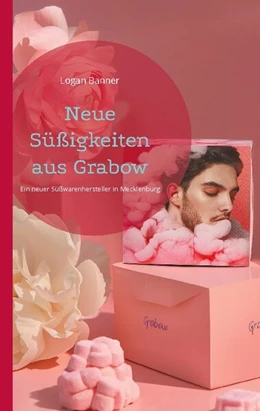Abbildung von Banner | Neue Süßigkeiten aus Grabow | 1. Auflage | 2024 | beck-shop.de