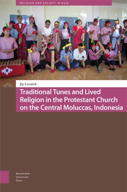 Abbildung von Lensink | Traditional Tunes and Lived Religion in the Protestant Church on the Central Moluccas, Indonesia | 1. Auflage | 2025 | beck-shop.de