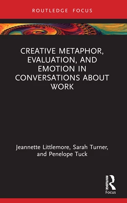 Abbildung von Littlemore / Turner | Creative Metaphor, Evaluation, and Emotion in Conversations about Work | 1. Auflage | 2024 | beck-shop.de