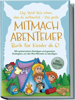 Abbildung von Köhler | Hey, Wut! Wie schön, dass du auftauchst - Das große Mitmachabenteuer Buch für Kinder ab 6! Mit spielerischen Einträgen und genialen Strategien, um das Wut-Monster zu bändigen - inkl. Hörbuch | 1. Auflage | 2024 | beck-shop.de