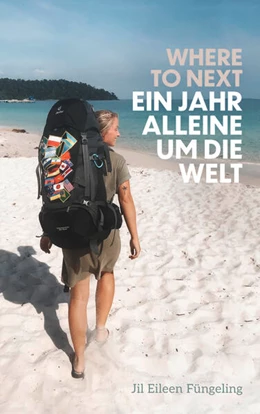 Abbildung von Füngeling | Where to Next. Ein Jahr alleine um die Welt | 1. Auflage | 2025 | beck-shop.de