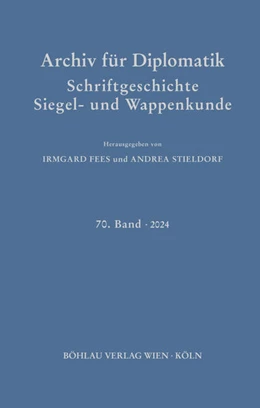 Abbildung von Fees / Stieldorf | Archiv für Diplomatik, Schriftgeschichte, Siegel- und Wappenkunde | 1. Auflage | 2024 | beck-shop.de
