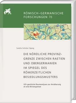 Abbildung von Schroer-Spang | Die nördliche Provinzgrenze zwischen Raetien und Obergermanien im Spiegel des römerzeitlichen Besiedlungsmusters | 1. Auflage | 2024 | beck-shop.de