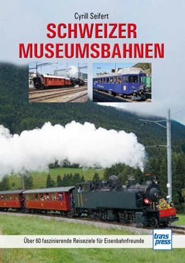 Abbildung von Seifert | Schweizer Museumsbahnen | 1. Auflage | 2025 | beck-shop.de