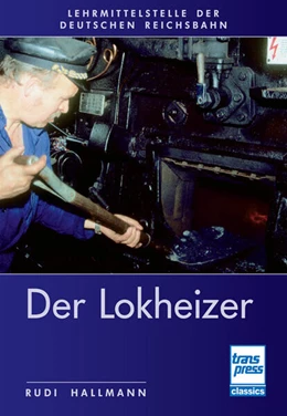 Abbildung von Hallmann | Der Lokheizer bei der Deutschen Reichsbahn | 1. Auflage | 2025 | beck-shop.de