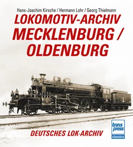 Abbildung von Kirsche (Hrsg. / Lohr | Lokomotiv-Archiv Mecklenburg/Oldenburg | 1. Auflage | 2025 | beck-shop.de