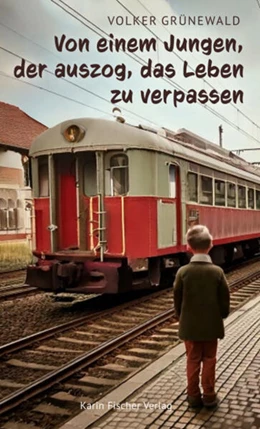 Abbildung von Grünewald | Von einem Jungen, der auszog, das Leben zu verpassen | 1. Auflage | 2025 | beck-shop.de