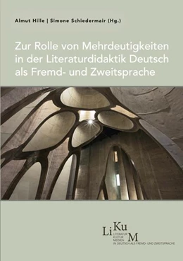 Abbildung von Hille / Schiedermair | Zur Rolle von Mehrdeutigkeiten in der Literaturdidaktik Deutsch als Fremd- und Zweitsprache | 1. Auflage | 2024 | beck-shop.de