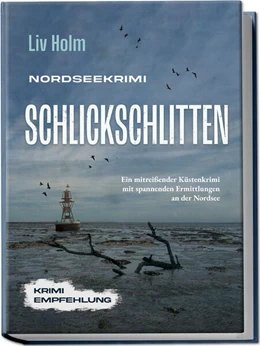 Abbildung von Holm | Nordseekrimi Schlickschlitten: Ein mitreißender Küstenkrimi mit spannenden Ermittlungen an der Nordsee - Krimi Empfehlung | 1. Auflage | 2024 | beck-shop.de
