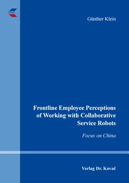 Abbildung von Klein | Frontline Employee Perceptions of Working with Collaborative Service Robots | 1. Auflage | 2025 | 582 | beck-shop.de