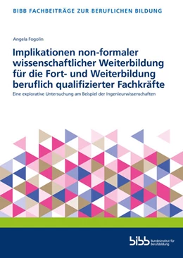 Abbildung von Implikationen non-formaler wissenschaftlicher Weiterbildung für die Fort- und Weiterbildung beruflich qualifizierter Fachkräfte | 1. Auflage | 2024 | beck-shop.de