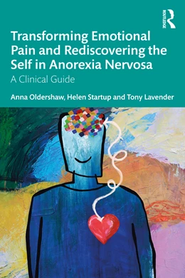 Abbildung von Oldershaw / Startup | Transforming Emotional Pain and Rediscovering the Self in Anorexia Nervosa | 1. Auflage | 2025 | beck-shop.de