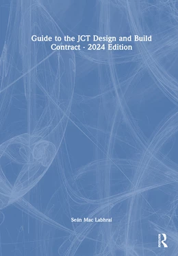 Abbildung von Mac Labhrai | Guide to the JCT Design and Build Contract - 2024 Edition | 1. Auflage | 2025 | beck-shop.de