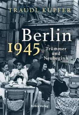 Abbildung von Kupfer | Berlin 1945 | 1. Auflage | 2025 | beck-shop.de