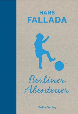 Abbildung von Fallada / Feix | Berliner Abenteuer | 1. Auflage | 2025 | beck-shop.de