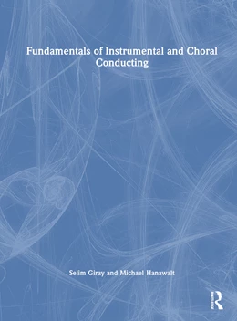 Abbildung von Hanawalt / Giray | Fundamentals of Instrumental and Choral Conducting | 1. Auflage | 2025 | beck-shop.de