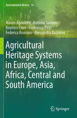 Abbildung von Agnoletti / Santoro | Agricultural Heritage Systems in Europe, Asia, Africa, Central and South America | 1. Auflage | 2024 | beck-shop.de