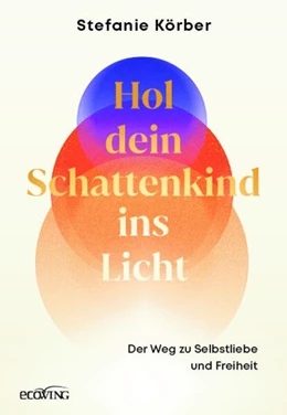 Abbildung von Körber | Hol dein Schattenkind ins Licht | 1. Auflage | 2025 | beck-shop.de