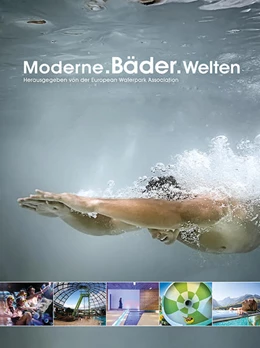Abbildung von European Waterpark Association (EWA) | Moderne.Bäder.Welten | 1. Auflage | 2017 | beck-shop.de
