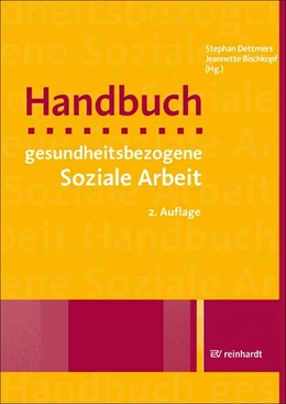 Abbildung von Bischkopf / Dettmers | Handbuch gesundheitsbezogene Soziale Arbeit | 2. Auflage | 2021 | beck-shop.de