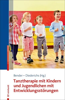 Abbildung von Bender / Diederichs | Tanztherapie mit Kindern und Jugendlichen mit Entwicklungsstörungen | 1. Auflage | 2022 | beck-shop.de