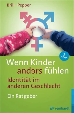 Abbildung von Brill / Pepper | Wenn Kinder anders fühlen - Identität im anderen Geschlecht | 3. Auflage | 2024 | beck-shop.de