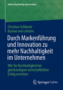 Abbildung von Schlimok / Lehsten | Durch Markenführung und Innovation zu mehr Nachhaltigkeit im Unternehmen | 1. Auflage | 2024 | beck-shop.de