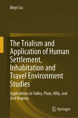 Abbildung von Liu | The Trialism and Application of Human Settlement, Inhabitation and Travel Environment Studies | 1. Auflage | 2024 | beck-shop.de