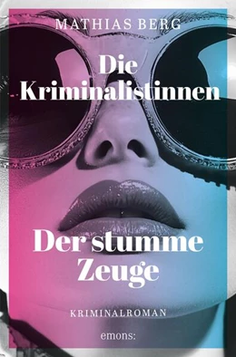 Abbildung von Berg | Die Kriminalistinnen. Der stumme Zeuge | 1. Auflage | 2025 | beck-shop.de