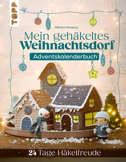 Abbildung von Konecny | Mein gehäkeltes Weihnachtsdorf - Adventskalenderbuch | 1. Auflage | 2025 | beck-shop.de
