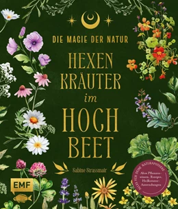 Abbildung von Strassmair | Die Magie der Natur: Hexenkräuter im Hochbeet | 1. Auflage | 2025 | beck-shop.de