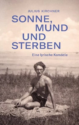 Abbildung von Kirchner | Sonne, Mund und Sterben | 1. Auflage | 2024 | beck-shop.de