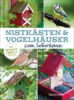 Abbildung von McKee-Orsini / Bailliot | Nistkästen und Vogelhäuser zum Selberbauen - Mit 50 Gartenvögeln im Porträt | 1. Auflage | 2025 | beck-shop.de
