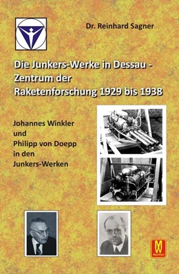 Abbildung von Sagner | Die Junkers-Werke in Dessau - Zentrum der Raketenforschung bis 1938 | 1. Auflage | 2024 | beck-shop.de