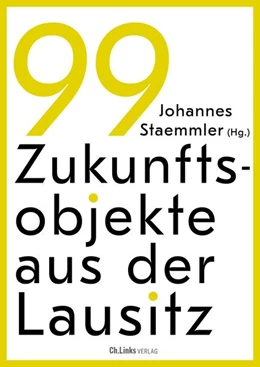 Abbildung von Staemmler | 99 Zukunftsobjekte aus der Lausitz | 1. Auflage | 2025 | beck-shop.de
