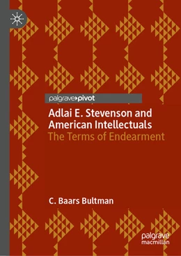 Abbildung von Bultman | Adlai E. Stevenson and American Intellectuals | 1. Auflage | 2025 | beck-shop.de
