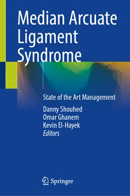 Abbildung von Shouhed / Ghanem | Median Arcuate Ligament Syndrome | 1. Auflage | 2025 | beck-shop.de