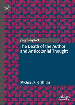 Abbildung von Griffiths | The Death of the Author and Anticolonial Thought | 1. Auflage | 2025 | beck-shop.de