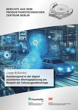 Abbildung von Bußwinkel / Stark | Assistenzgrad in der digital assistierten Montageplanung am Beispiel der Fahrzeugendmontage | 1. Auflage | 2024 | beck-shop.de